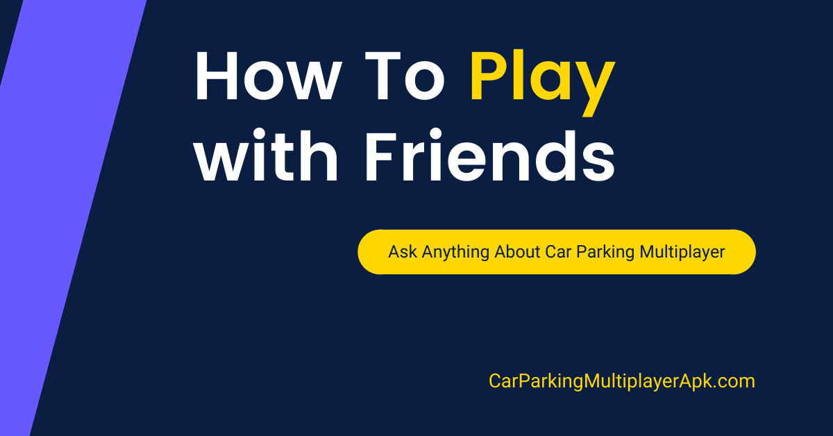 Play car parking multiplayer with friends