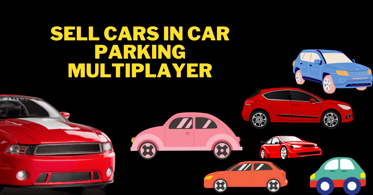 Sell Car in Car Parking Multiplayer